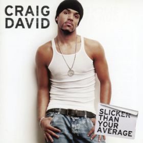 Slicker Than Your Average / Craig David