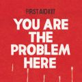 First Aid Kit̋/VO - You are the Problem Here