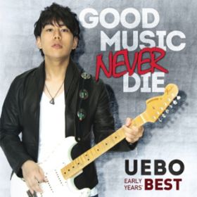 Ao - GOOD MUSIC NEVER DIE -UEBO EARLY YEARS' BEST- / UEBO