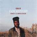 Location (Remix) feat. Lil Wayne/Kehlani
