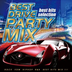 Ao - BEST DRIVE PARTY MIX / PARTY HITS PROJECT