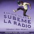 Enrique Iglesias̋/VO - SUBEME LA RADIO (Deadly Zoo Remix) feat. Descemer Bueno/Zion & Lennox