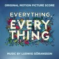 Ao - Everything, Everything (Original Motion Picture Score) / Ludwig Goransson