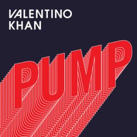 Pump / Valentino Khan