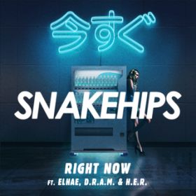 Right Now feat. ELHAE/D.R.A.M./H.E.R. / Snakehips