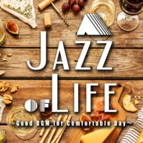 Ao - A Jazz of Life `Good BGM for Comfortable Day` ̂т肭났̃JtFEWWY / Various Artists
