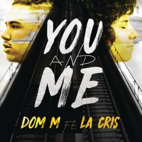 You and Me feat. La Cris / Dom M