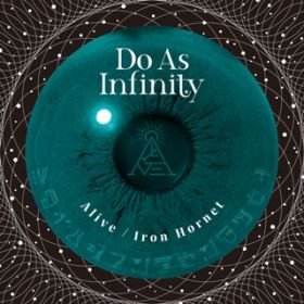 Ao - Alive ^ Iron Hornet / Do As Infinity