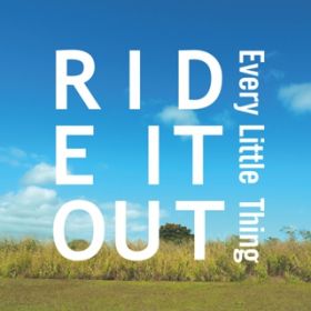 RIDE IT OUT / Every Little Thing