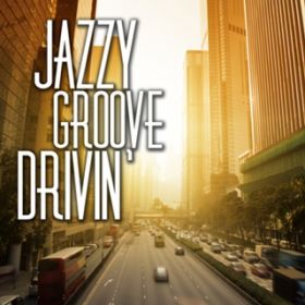 Ao - Jazzy Groove Drivin' `xyޑl̉K&ґhCuBGM` / Various Artists