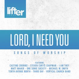 Ao - Lord I Need You (Songs of Worship) / Various Artists