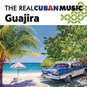 Ao - The Real Cuban Music: Guajira (Remasterizado) / Various Artists