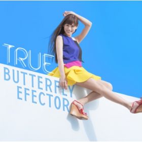 アルバム - BUTTERFLY EFFECTOR / TRUE