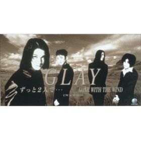 GONE WITH THE WIND / GLAY