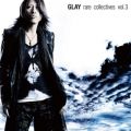アルバム - rare collectives vol．3 / GLAY