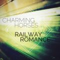 Charming Horses̋/VO - Railway Romance