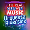Ao - The Real Cuban Music - Orquesta Riverside (Remasterizado) / Orquesta Riverside