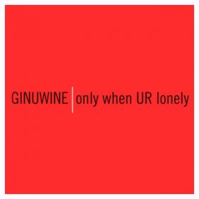 Only When UR Lonely / Ginuwine