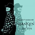 FRANKEN̋/VO - You Don't Know Me (feat. SYK)
