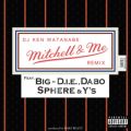 DJ KEN WATANABE̋/VO - Mitchell & Me Remix (feat. BIG-D.I.E., SPHERE, Y'S & DABO)