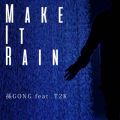 GONG̋/VO - Make it Rain (feat. T2K)