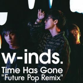 Time Has Gone &quot;Future Pop Remix&quot; / w-indsD