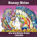 Ao - We are Runny Noize-Old Mix- / Runny Noize(j[mCY)
