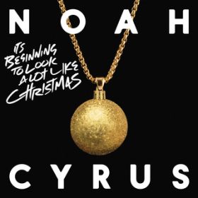 It's Beginning to Look a Lot Like Christmas / Noah Cyrus