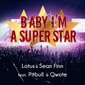 Baby I'm A Superstar (featD Pitbull  Qwote)