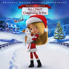 Ao - Mariah Carey's All I Want for Christmas Is You (Original Motion Picture Soundtrack) / Various Artists
