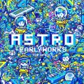 ASTRO +EARLY WORKS