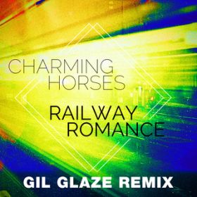 Railway Romance (Gil Glaze Remix Edit) / Charming Horses
