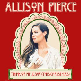 Think of Me, Dear (This Christmas) / Allison Pierce
