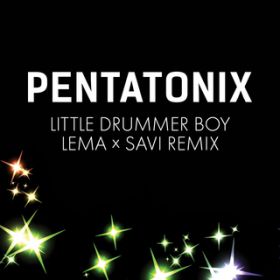 Little Drummer Boy (Lema x Savi Remix) / Pentatonix