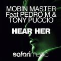 Mobin Master̋/VO - Hear Her (Safari Mix) [feat. Pedro M & Tony Puccio]