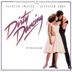 She's Like the Wind (From "Dirty Dancing" Soundtrack) featD Wendy Fraser / Patrick Swayze