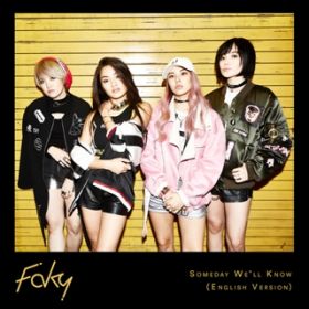 Someday We'll Know (English Version) / FAKY