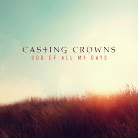 God of All My Days (Radio Edit) / Casting Crowns