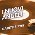 Ao - I Nuovi Angeli - Rarities 1967 / I Nuovi Angeli