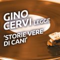 Ao - Gino Cervi legge 'Storie vere di cani' / Gino Cervi