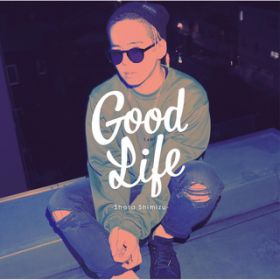 アルバム - Good Life / 清水 翔太
