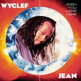 Wish You Were Here (Radio Edit) / Wyclef Jean