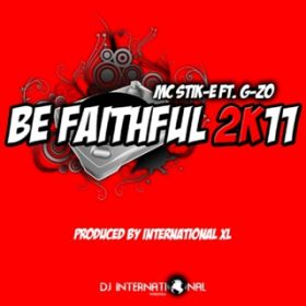 Be Faithful 2k11 (featD G-ZO) / MC Stik-E