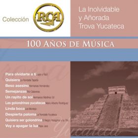 Ao - RCA 100 Anos De Musica - Segunda Parte ( La Inolvidable Y Anorada Trova Yucateca) / Various Artists