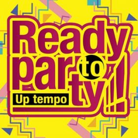 Ao - Ready to Party!!! -Up tempo- / PARTY HITS PROJECT