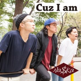 Ao - Cuz I am / Na$Ka