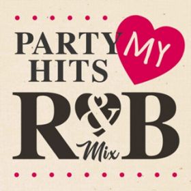 Ao - PARTY HITS MY RB MIX / PARTY HITS PROJECT