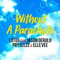 Lotus̋/VO - Without A Parachute (BigBeat Dance Mix Extended) [feat. Jason Derulo, Pryslezz & Elle Vee]