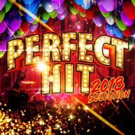 Ao - PERFECT HITS -2018 selection- / Various Artists