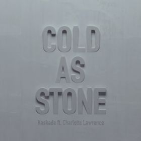 Cold as Stone feat. Charlotte Lawrence / Kaskade